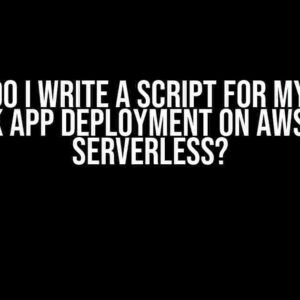 How do I write a script for my Bolt Slack app deployment on AWS with Serverless?