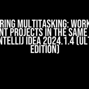 Mastering Multitasking: Working on Different Projects in the Same Window with IntelliJ IDEA 2024.1.4 (Ultimate Edition)