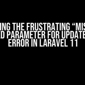 Solving the Frustrating “Missing Required Parameter for Update Route” Error in Laravel 11