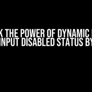 Unlock the Power of Dynamic Forms: Change Input Disabled Status by Button