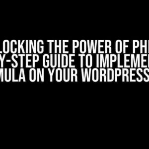 Unlocking the Power of PHP: A Step-by-Step Guide to Implementing a Formula on Your WordPress Site