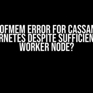 Why OutOfMem error for Cassandra pod on Kubernetes despite sufficient RAM in worker node?